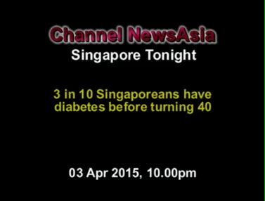 Image CNA, SG Tonight, 03 Apr 2015 3 in 10 Singaporeans have diabetes before turning 40